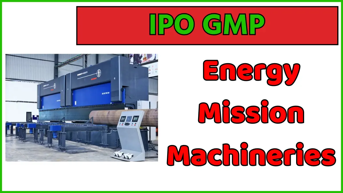 Energy Mission Machineries IPO GMP Today