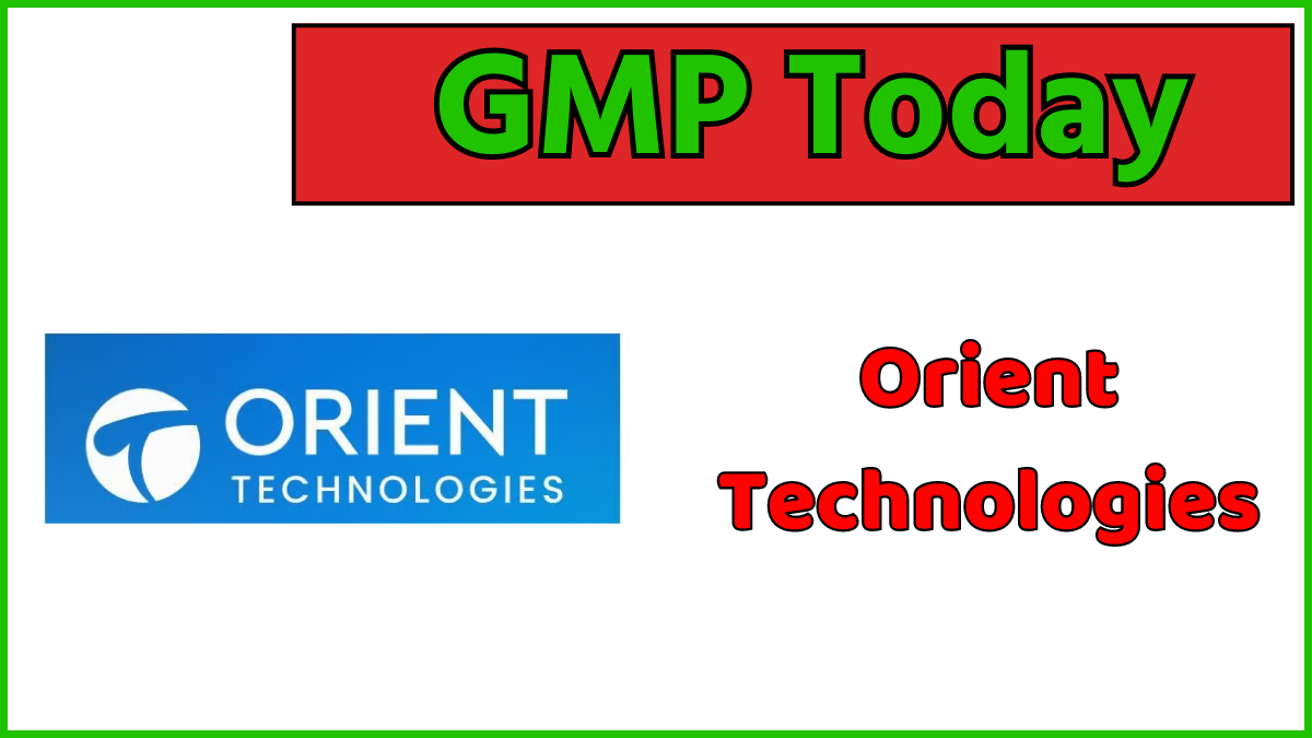 Orient Technologies IPO GMP Today