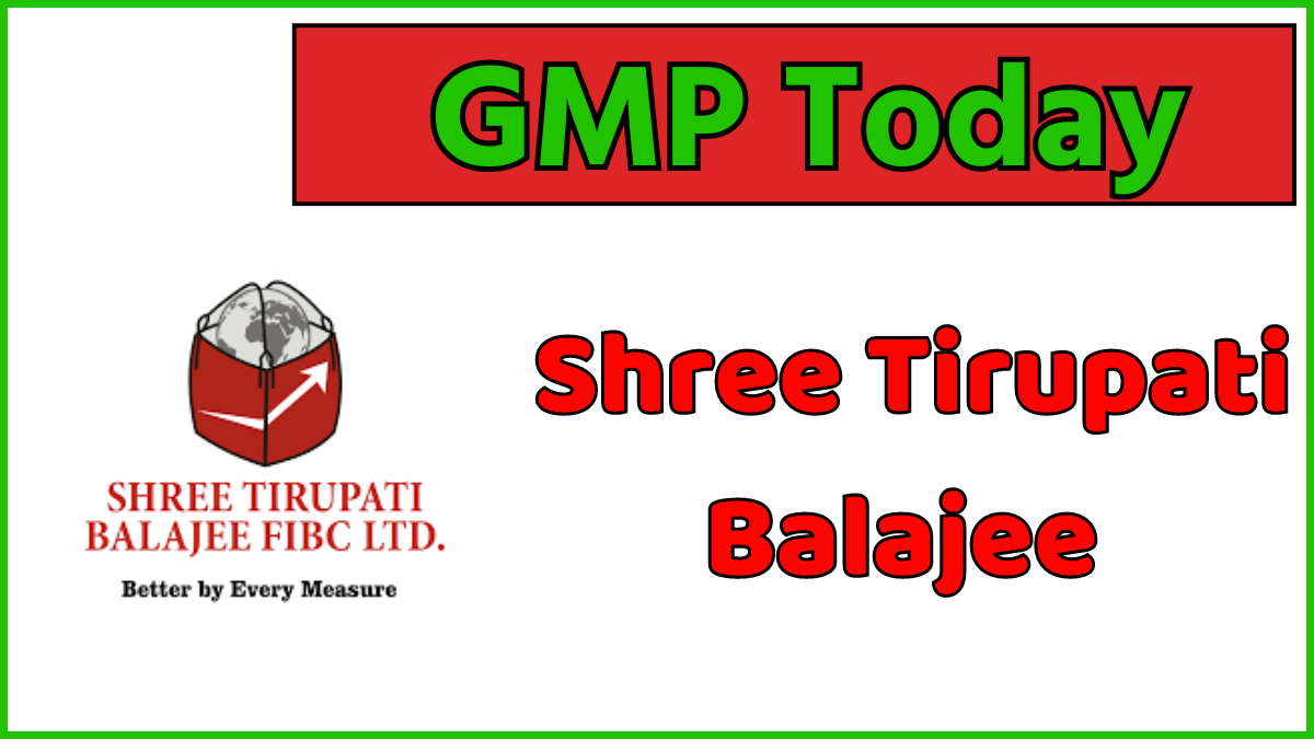 Shree Tirupati Balajee IPO GMP