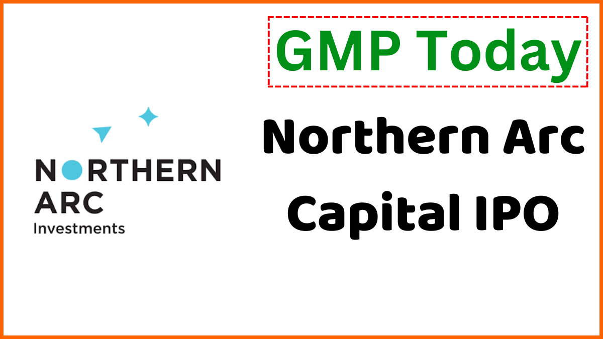 Northern Arc Capital IPO GMP Today